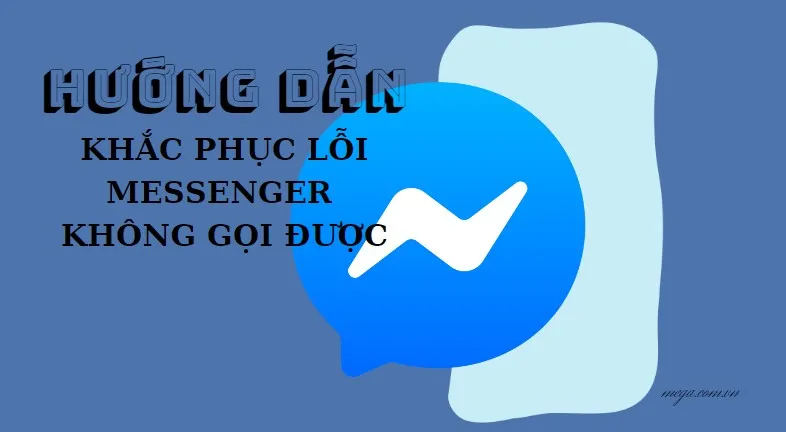 Messenger không gọi được Nguyên nhân và Giải pháp